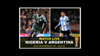 NIGERIA-VS-ARGENTINA-FIFA-World-Cup-2014