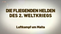 Die fliegenden Helden des 2 Weltkriegs E01 Luftkampf um Malta