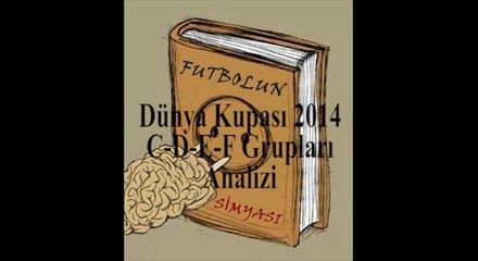 Futbolun Simyası-09.06.14-Dünya Kupası 2014 C-D-E-F Grupları Analizi-Edipcan Ertuğrul-Sedat İlter-Emrullah Ecer