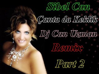 Download Video: Sibel Can Çanta da Keklik Dj Can Uzman Remix Part 2