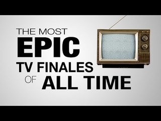 7 Most Epic TV Series Finales of All Time
