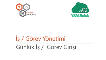 İş / Görev Yönetimi - Günlük İş  / Görev Girişi
