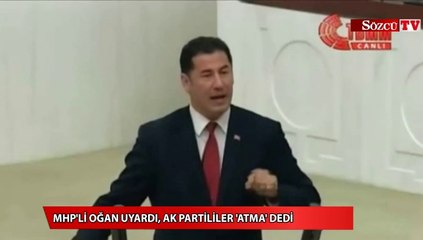 MHP'li Oğan uyardı, AK Partililer 'atma' dedi