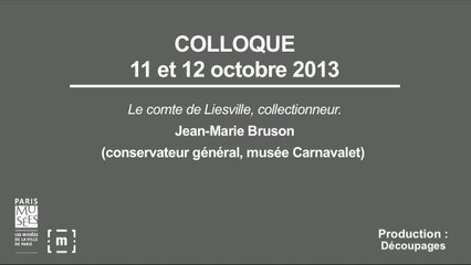 Colloque "Choisir Paris" : Le comte de Liesville, collectionneur - Jean-Marie Bruson