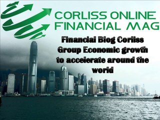 Financial Blog Corliss Group Economic growth to accelerate around the world