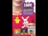 [FREE eBook] Loom Magic Creatures!: 25 Awesome Animals and Mythical Beings for a Rainbow of Critters by Becky Thomas