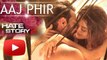 Aaj Phir Tum Pe Song | Hate Story 2 | LEAKED HOT SCENES