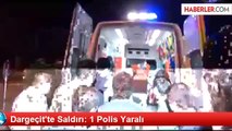 Mardin Dargeçit'te Saldırı: 1 Polis Yaralı