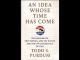 [FREE eBook] An Idea Whose Time Has Come: Two Presidents, Two Parties, and the Battle for the Civil Rights Act of 1964 by Todd S. Purdum