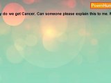 Susie Sunshine - Why do we get Cancer