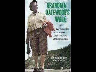 [FREE eBook] Grandma Gatewood’s Walk: The Inspiring Story of the Woman Who Saved the Appalachian Trail by Ben Montgomery