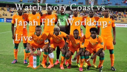 Watch Ivory Coast vs Japan FIFA Worldcup Live Stream Here