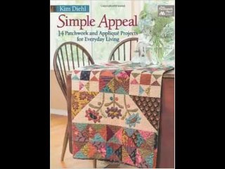 [FREE eBook] Simple Appeal: 14 Patchwork and Appliqué Projects for Everyday Living by Kim Diehl