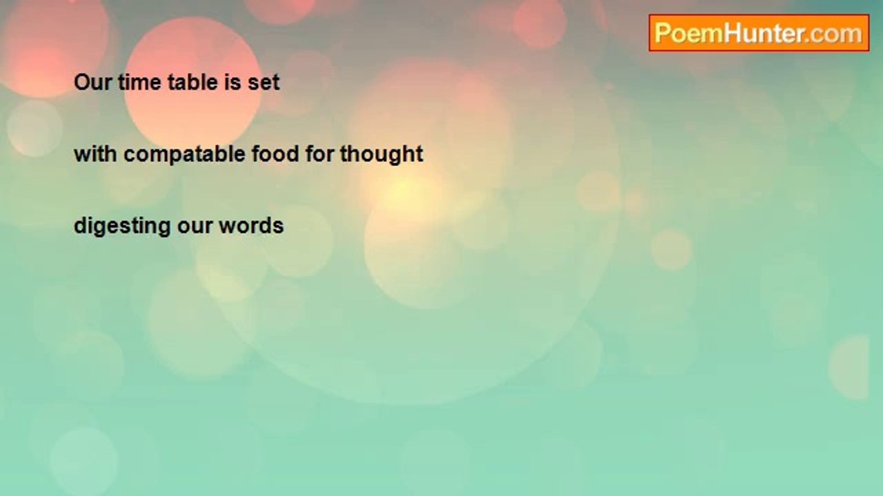 Ken e Hall - Haiku.......Our  time table is set