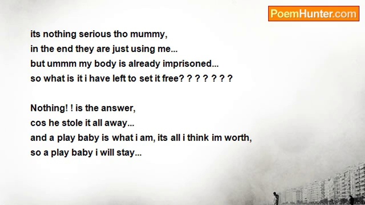 I wish i was as invisable as he made me feel - play babee, yep thats me
