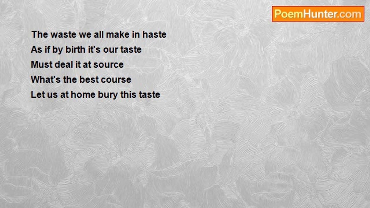 Dr PJ Raj Kamal - Waste we make in  haste
