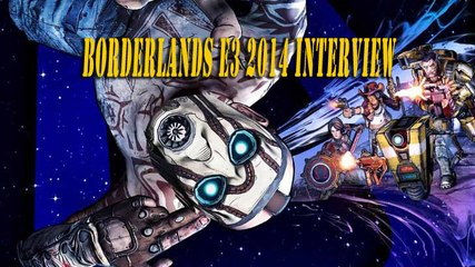 Borderlands the pre-squeal Interview E3 2014