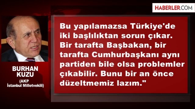 Burhan Kuzu: Başkanlık Sistemine Geçmek Gerek