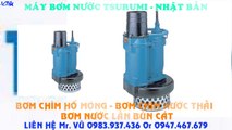 Bán bơm chìm nước thải, bơm nước bùn cát Tsurumi KTZ 611///11kw///14.5hp