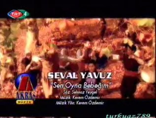 Seval YAVUZ-Sen Oyna Bebeğim