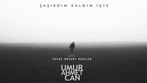 Umur Ahmet Can - Şaşırdım Kaldım İşte