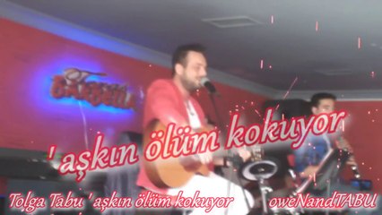 Tolga Tabu - aşkın ölüm kokuyor