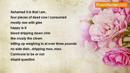 Is It Poetry - consumed to much dead cow