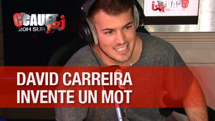 David Carreira invente un nouveau mot !
