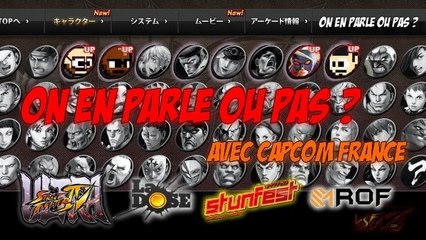 "On en parle ou pas ?" : USF4, Stunfest, RoF & SGB - Invité: Capcom France