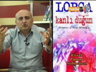 EVVEL ZAMAN SOHBETLERİ -  Federico Garcia LORCA 14.06.2014