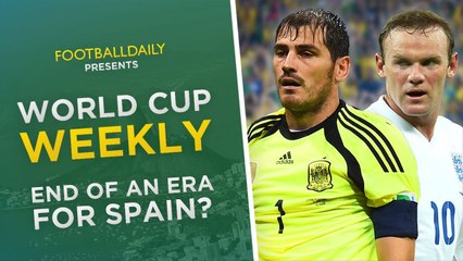 End of an era for Spain? Should Rooney be dropped? | World Cup Weekly #1