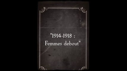 "1914-1918 : Femmes debout"