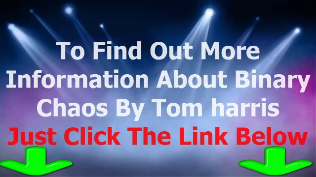 Binary Chaos Review - The Binary Options Chaos By Tom Harris Does Binary Chaos Really Work Automated Binary Options Trading Software For For Windows Pc Laptops And Mac Desktop Computers The Binary Chaos Team Review Online 2014