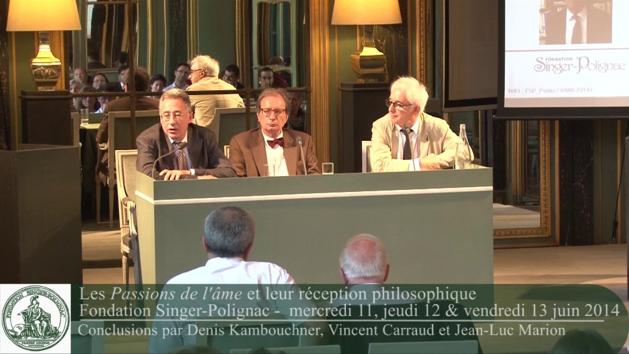 Conclusions du colloque "Les Passions de l'âme et leur réception philosophique" par Denis Kambouchner et Vincent Carraud