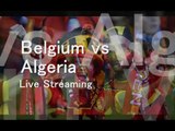 Watch Belgium vs Algeria FIFA Worldcup Match Live