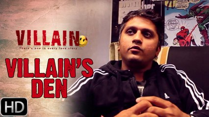 Mohit's Den - The real Villain!