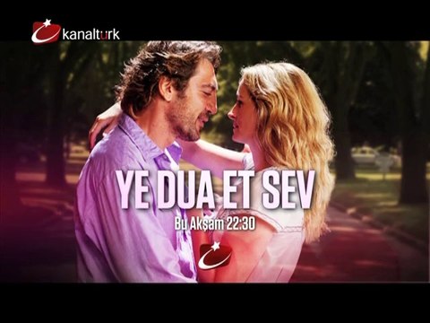 YE DUA ET SEV 16 Haziran Pazartesi akşamı saat 22.30'da Kanaltürk Sinema Kuşağında!
