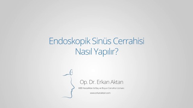 Endeskopik Sinüs Cerrahisi Nasıl Yapılır? - Op. Dr. Erkan Aktan