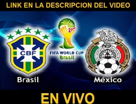 Ver Brasil vs Mexico En Vivo Mundial Brasil 2014 17 de Junio 2014