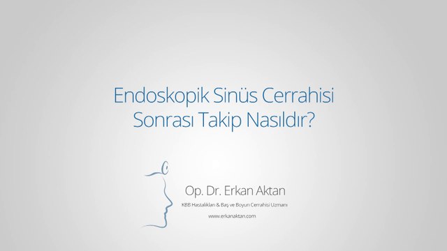 Endoskopik Sinüs Cerrahisi Sonrası Takip Nasıldır? - Op. Dr. Erkan Aktan