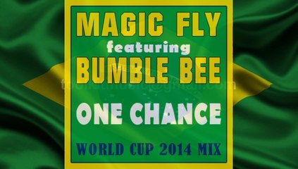 Magic Fly featuring Bumble Bee - One Chance (World Cup 2014 Song)