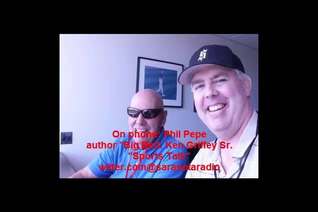 Phil Pepe author "Big Red" Ken Griffey Sr. on "Sports Talk" 6/16/14