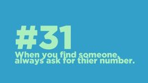 #31_ When you find someone, always ask for thier number,