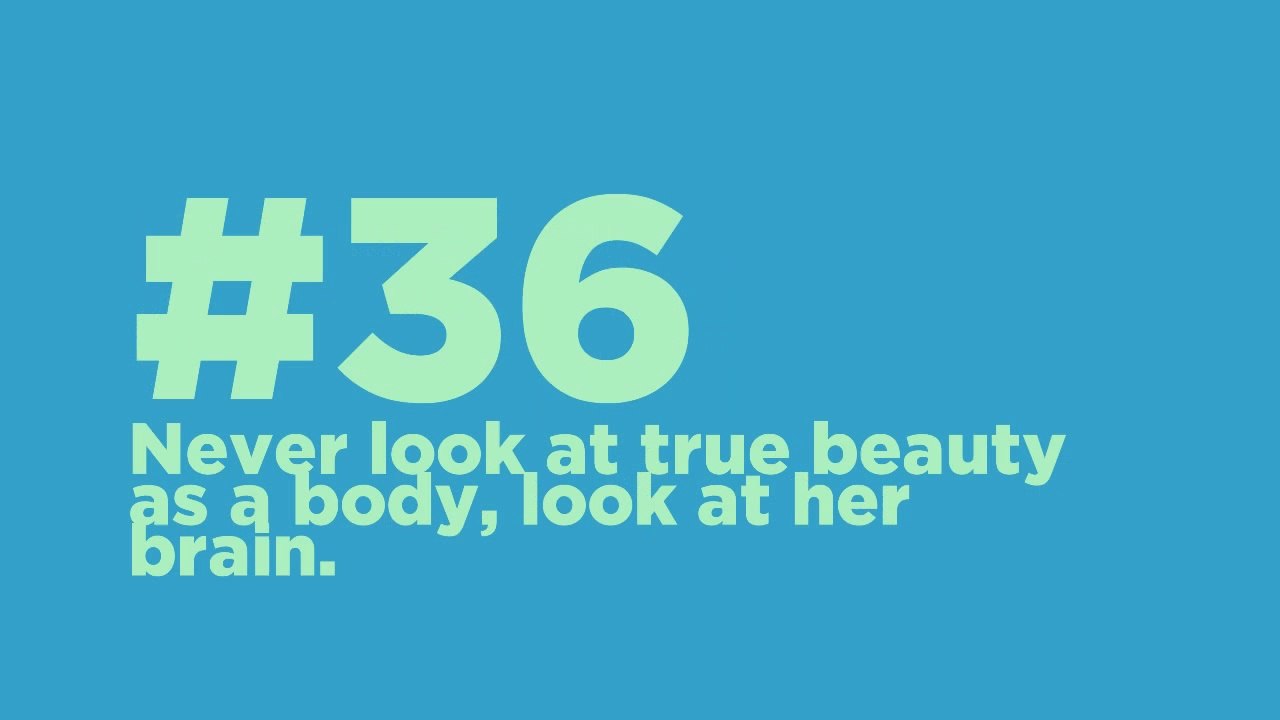 #36_ Never look at true beauty as a body, look at her brain. #CodeOfTheMoment