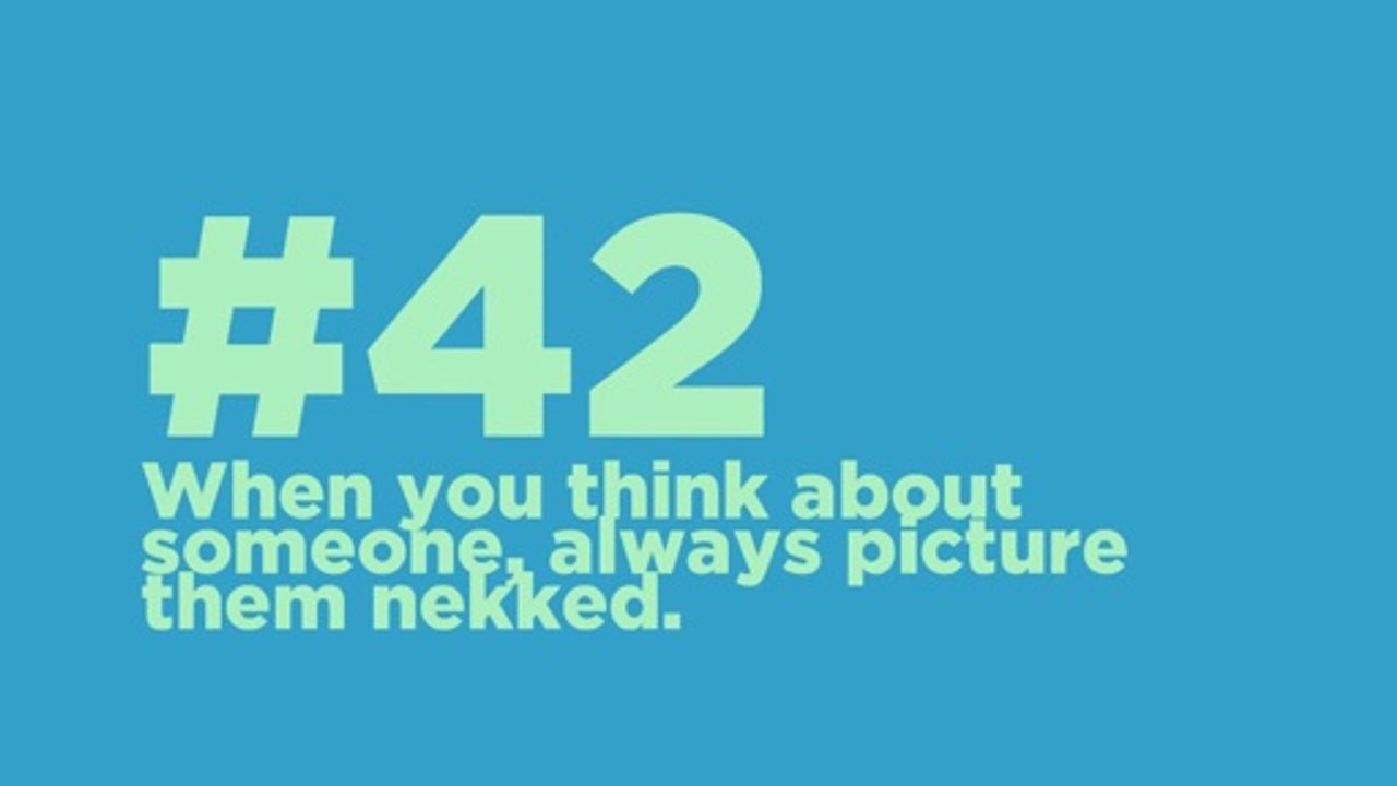 #42_ When you think about someone, always picture them nekked. #CodeOfTheMoment