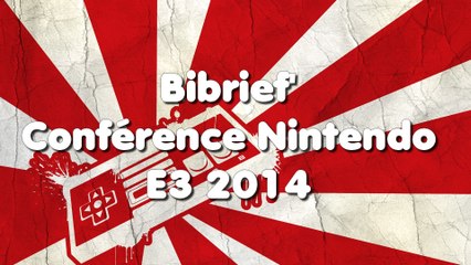 Bibrief' E3 2014 - Conférence Nintendo + BILAN