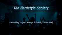 Smashing Guys - Pump & Loud (Zatox Mix)[HD][HQ]