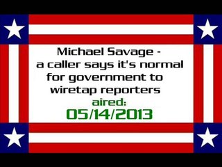 Michael Savage - a caller says it's normal for government to wiretap reporters (05142013) - Video Dailymotion