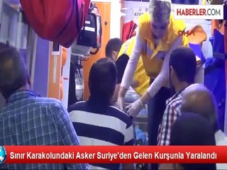 Sınır Karakolunda Asker Suriye'den Gelen Kurşunla Yaralandı