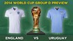 PREVIEW: ENGLAND v URUGUAY | 2014 World Cup Group D Preview